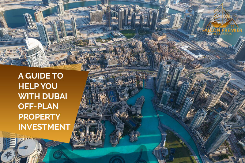 A Guide To Help You With Dubai Off-Plan Property Investment