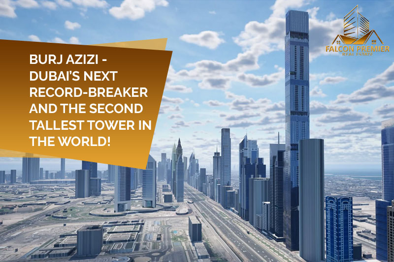 Burj Azizi – Dubai’s Next Record-breaker and the Second Tallest Tower in The World!