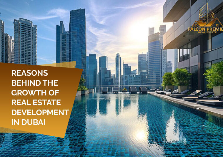 Reasons Behind The Growth Of Real Estate Development In Dubai