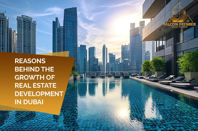 Reasons Behind The Growth Of Real Estate Development In Dubai